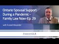 Ontario Spousal Support during a Pandemic - Family Law Now-Ep. 29 | Russell Alexander Collaborative