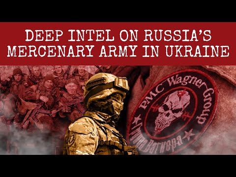Deep Intel on Russia's Mercenary Army in Ukraine