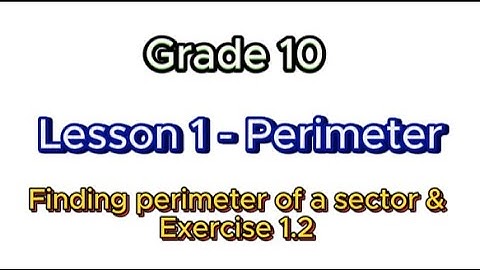 Finding perimeter of a sector & Exercise 1.2 | Grade 10 Maths | Local Syllabus | English Medium