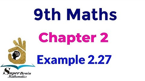 9th maths Example 2.27 | Class 9 maths chapter 2 example 2.27 | Super brain mathematics