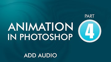 Animation in Photoshop Part 4 Add Audio