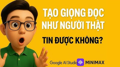 AI tạo giọng đọc như người thật - Google studio và Minimax AI | Chánh Lê