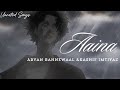 Aaina  aryan bahnewaal  kashif imtiyaz unrated songs