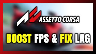 How to BOOST FPS and FIX LAG in Assetto Corsa! Optimization Guide