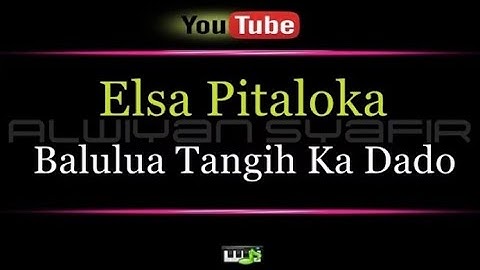 Karaoke Elsa Pitaloka - Balulua Tangih Ka Dado