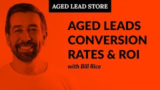 Aged Leads Conversion Rates and ROI