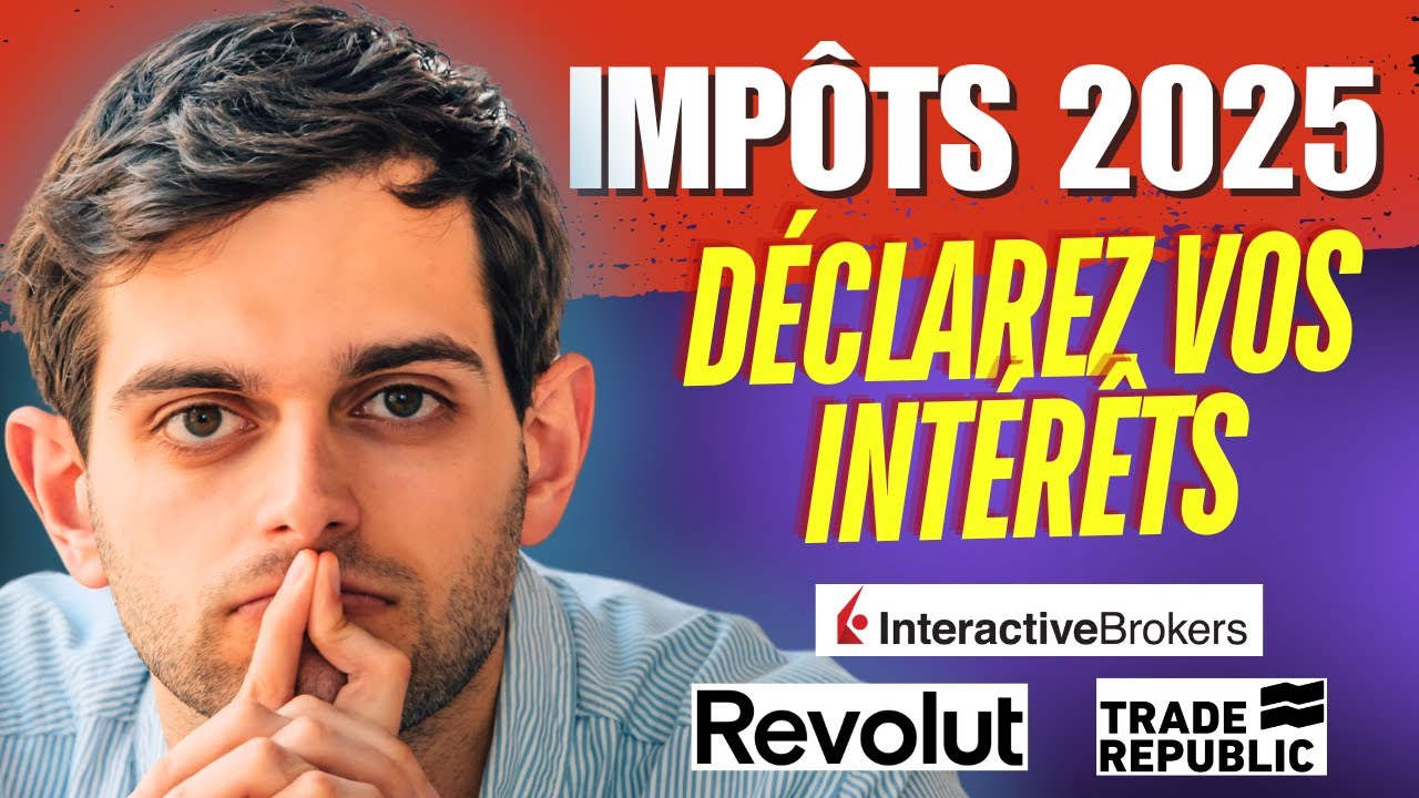 Impôts 2025: comment déclarer ses intérêts (TRADE REPUBLIC, REVOLUT, IB...)