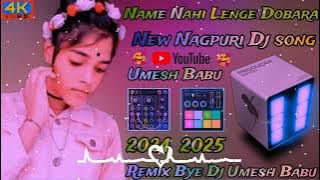 Name Nahi Lenge Dobara New 😭Nagpuri 😭Dj 😭song 2024 😭2025 Dj 😭 Avihsek 😭 Babu 😭Umesh😭 Babu 😘