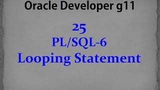 Oracle developer g11- 25- Looping Statement
