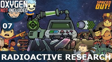 RADIOACTIVE RESEARCH - Oxygen Not Included: Ep. #07 - The Ultimate Base 2.0 (Spaced Out DLC)