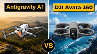 DJI Avata 360 vs Antigravity A1 Which 360 Drone Fits You Best