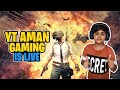 PUBG MOBILE LIVE | |PUBG MOBILE INDIA COMING SOON |FUN WITH YT AMAN GAMING  |#pubglive