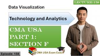 Data Visualization | Technology and Analytics | Part 1 | Section F | Episode 158 | CMA USA