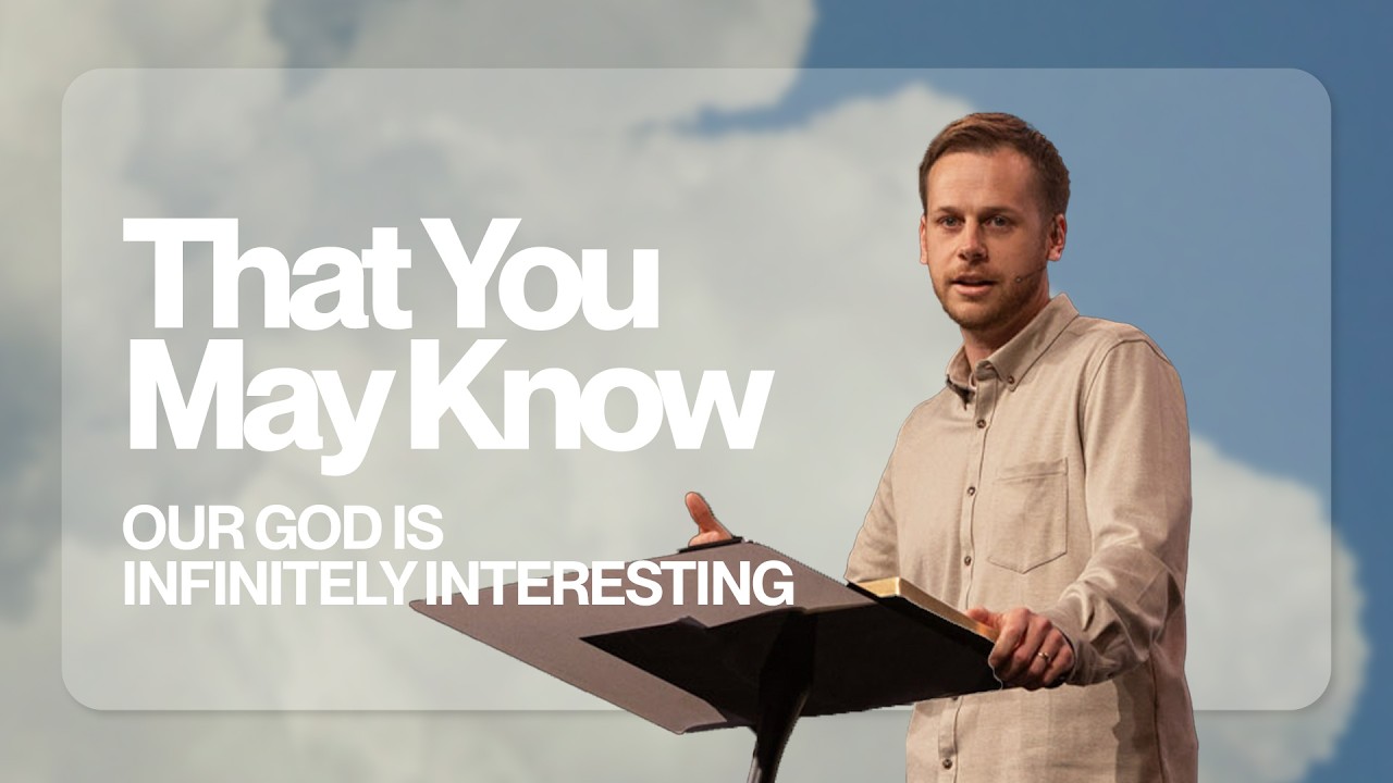 Good News: Our God is Infinitely Interesting! (1 John 1:1-4)