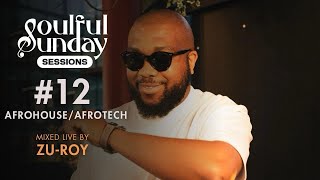 Soulful Sunday - Africa Month #12 - Zu-Roy | Afrohouse/Afrotech