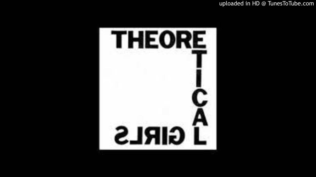 Theoretical Girls - Theoretical Girls (Studio Version)