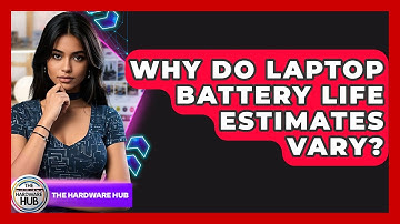 Why Do Laptop Battery Life Estimates Vary? - The Hardware Hub