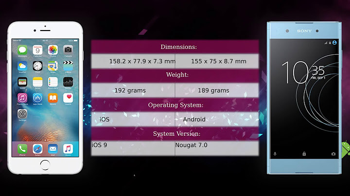 So sánh sony xa1 plus và iphone 6s plus năm 2024