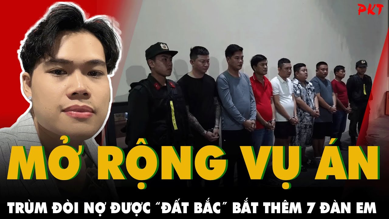 Mở rộng vụ án của TRÙM ĐÒI NỢ THUÊ ĐƯỢC “ĐẤT BẮC” BẮT THÊM 7 ĐÀN EM phát hiện bất ngờ về 'con nợ'