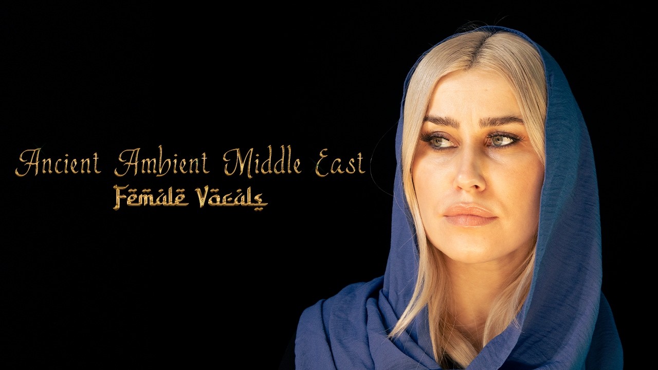 Ancient Ambient Middle East Female Vocals For Film, Documentary & Video Projects