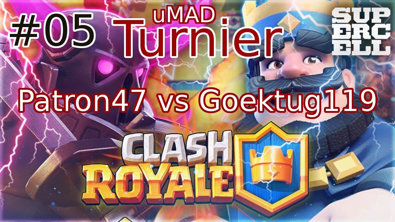 Clash Royale Umad Turnier 05 Patron47 Vs Goektug119 Diizamo Youtube