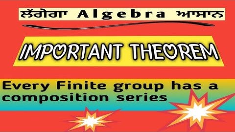 Algebra Lec -4  EVERY FINITE GROUP HAS A COMPOSITION SERIES