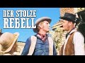 Der stolze Rebell | Western Spielfilm Klassiker | Ganzer Film | Deutsch | Cowboy Filme Kostenlos