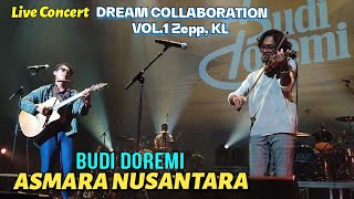 🔥ASMARA NUSANTARA - BUDI DOREMI 🔴Live Concert DREAM COLLABORATION VOL.1..Zepp, KL..