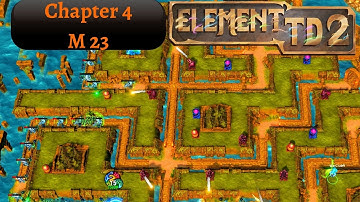 Element TD 2: Campaign Chapter 4 M23 (No Commentary Gameplay) PC