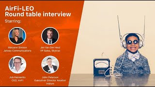 AirFi LEO (Low Earth Orbit) Connectivity Roundtable Discussion