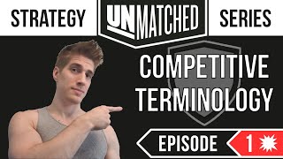 Unmatched Strategy Series: Episode 1 - Competitive Terminology