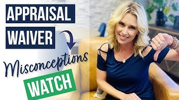 Appraisal Waiver Misconceptions | Appraisal Waivers Explained