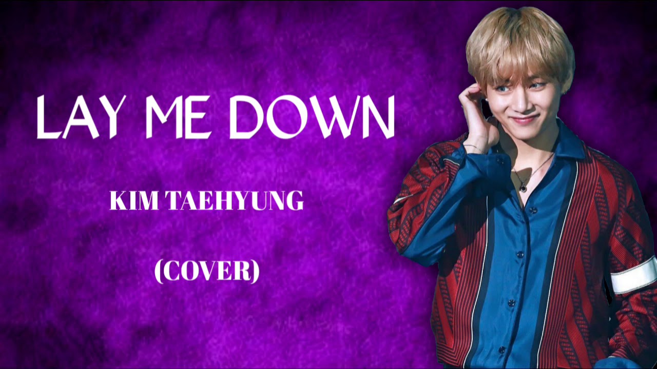 Lay me down - Kim Taehyung (COVER) - YouTube