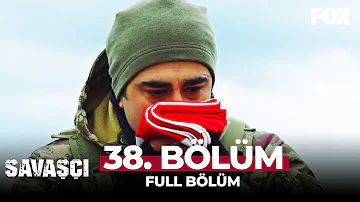 Savaşçı 38. Bölüm