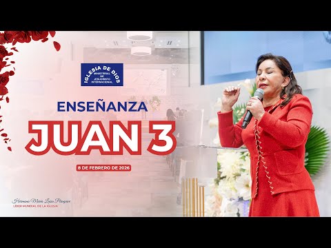 Enseñanza: Juan 3 – Hermana María Luisa Piraquive – 8 de febrero de 2026 IDMJI