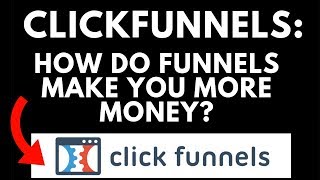 Clickfunnels - How Funnels Make You More Money (Tutorial)