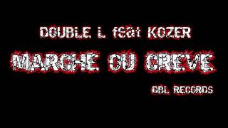 Double L Ft Kozer - Marche Ou Creve