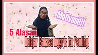 5 Alasan Belajar Bahasa Inggris itu Penting || Motivasi Belajar || Bahasa Inggris untuk Pemula