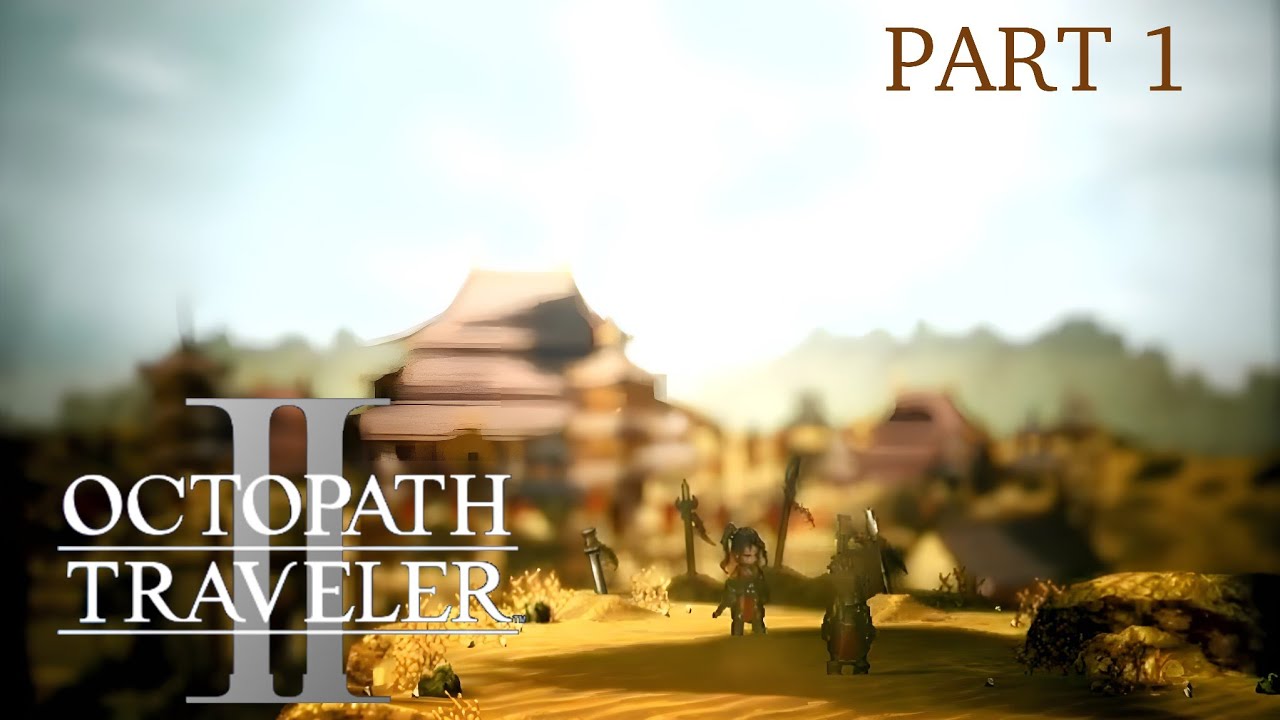 Octopath Traveler II [Part 1]: Hikari Chapter 1