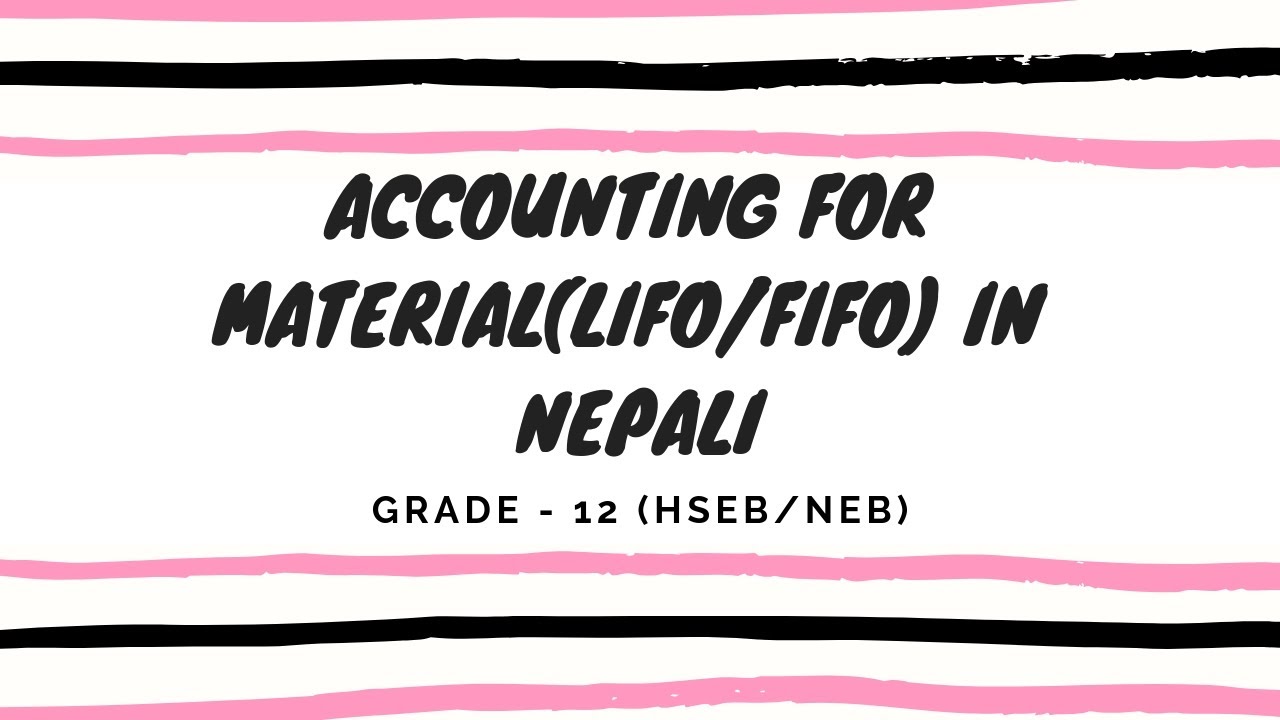 Accounting for Material(LIFO/FIFO) in Nepali || Grade 12 || Accountancy (HSEB/NEB)