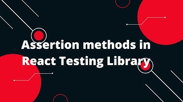 React Testing Library Tutorial #14 Assertion methods in React Testing Library