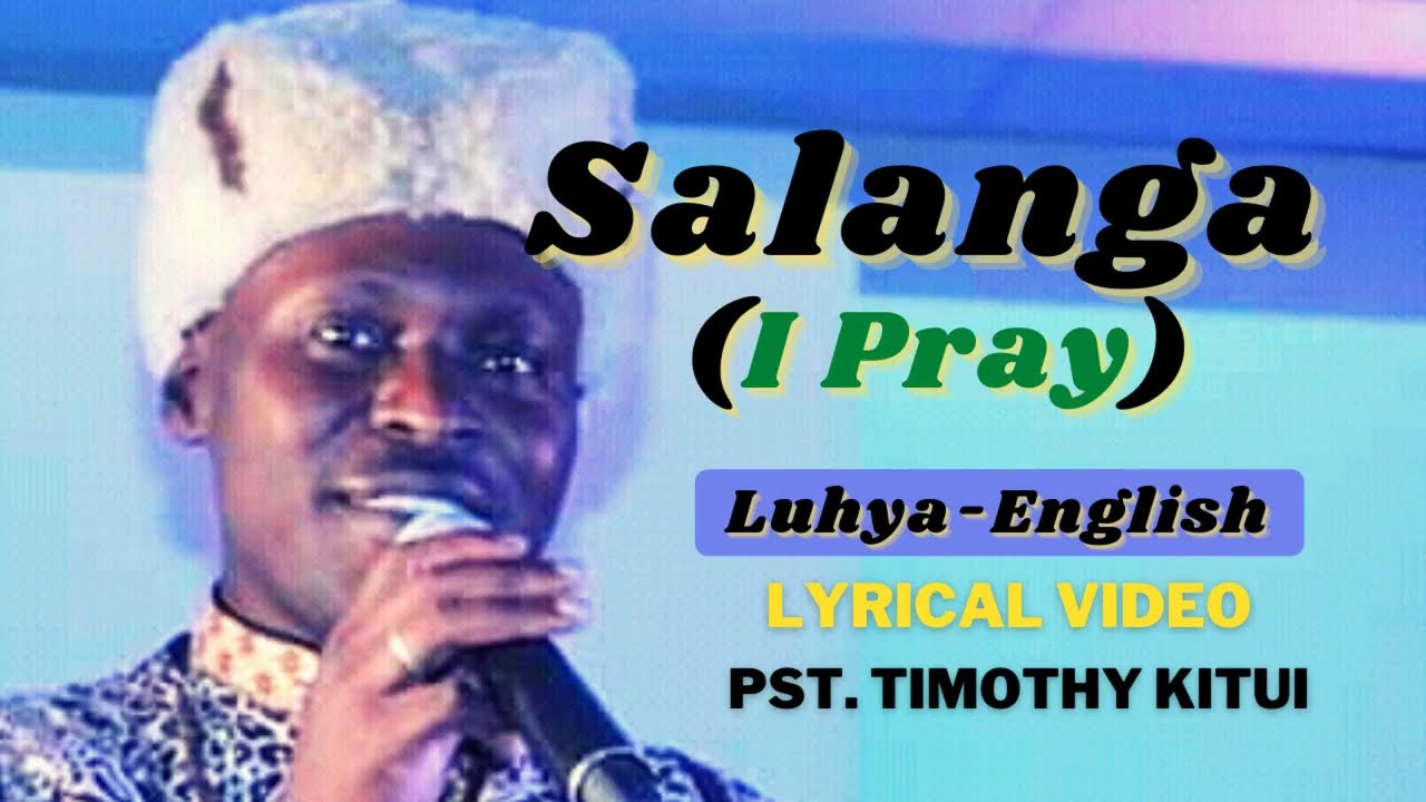 SALANGA I PRAY by Pst  Timothy Kitui     Luhya English Lyrical Video 1