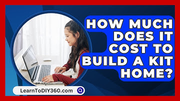 How Much Does It Cost To Build A Kit Home? - LearnToDIY360.com