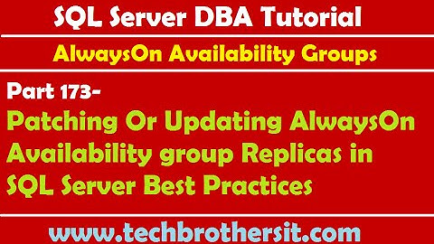 DBA  173-Patching Or Updating AlwaysOn Availability group Replicas in SQL Server Best Practices