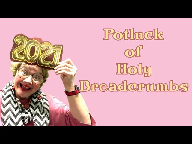 POTLUCK 2021- HOLY BREADCRUMBS