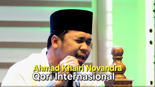 AHMAD KHAIRI NOVANDRA | INTERNATIONAL QORI | CLEAR AUDIO