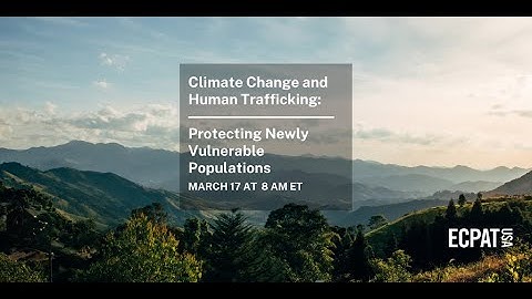 Climate Change and Human Trafficking: Protecting Newly Vulnerable Populations