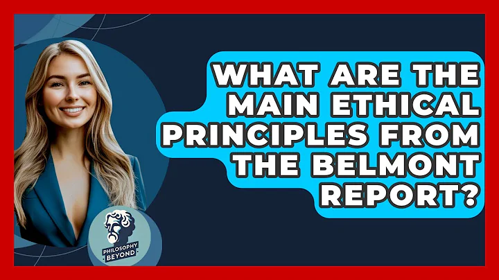 What Are The Main Ethical Principles From The Belmont Report? - Philosophy Beyond