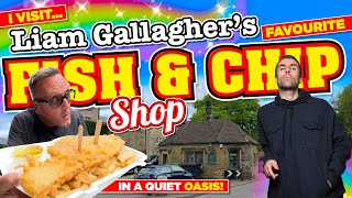 I went to a FISH & CHIP shop that's a FAVOURITE of LIAM GALLAGHER in a QUIET little OASIS