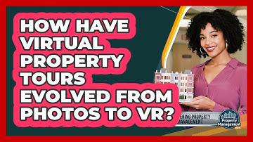 How Have Virtual Property Tours Evolved From Photos To VR? - Mastering Property Management
